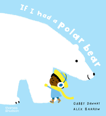 If I had a polar bear - Dawnay, Gabby, and Barrow, Alex