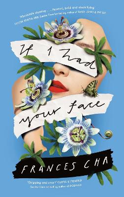 If I Had Your Face: 'Assured, bold, and electrifying' Taylor Jenkins Reid, bestselling author of MALIBU RISING - Cha, Frances