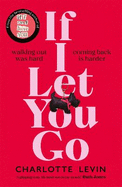 If I Let You Go: The Heartbreaking, Shocking Richard and Judy Book Club Pick