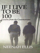 If I Live to Be 100 - Ellis, Neenah