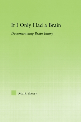 If I Only Had a Brain: Deconstructing Brain Injury - Sherry, Mark