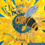 If I Were a Bee: I'd Dance on a Sunflower - 