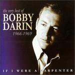 If I Were a Carpenter: The Very Best of Bobby Darin: 1966-1969