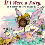 If I Were a Fairy: Or a Ballerina, or a Witch, or ... - D'Andrea, Deborah Bennett