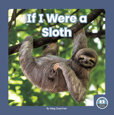 If I Were a Sloth - Gaertner, Meg