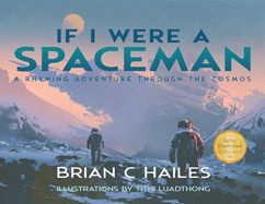 If I Were a Spaceman: A Rhyming Adventure Through the Cosmos