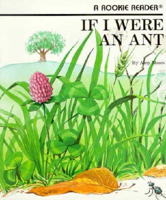 If I Were an Ant (a Rookie Reader) - Moses, Amy