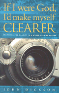 If I Were God, I'd Make Myself Clearer: Searching for Clarity in a World Full of Claims