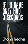 If I'd Have Only Had 3 Seconds