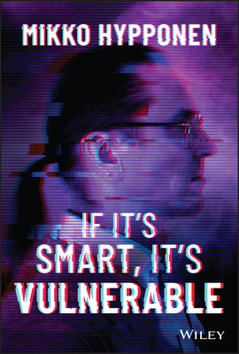 If It's Smart, It's Vulnerable - Hypponen, Mikko