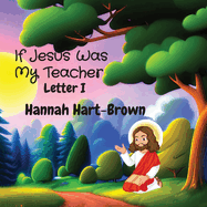 If Jesus Was My Teacher: Letter I