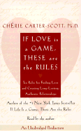 If Love is a Game, These Are the Rules: Ten Rules for Finding Love and Creating Long-Lasting Authentic Relationships - Carter-Scott, Cherie, PH.D. (Read by)