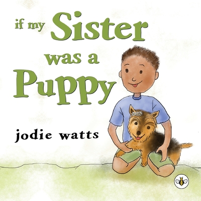 If My Sister Was a Puppy - Watts, Jodie