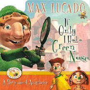 If Only I Had a Green Nose - Lucado, Max, and Thomas Nelson Publishers, and Max Lucado's Wemmicks, Max