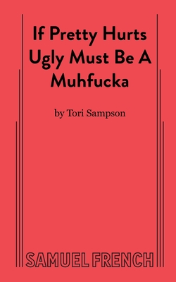 If Pretty Hurts Ugly Must Be a Muhfucka - Sampson, Tori