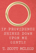 If Providence Shines Down Upon Me Gently