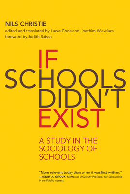 If Schools Didn't Exist: A Study in the Sociology of Schools - Christie, Nils, and Cone, Lucas (Editor), and Wiewiura, Joachim (Editor)