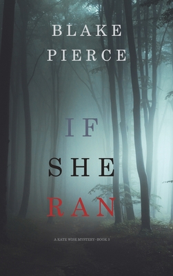 If She Ran (A Kate Wise Mystery-Book 3) - Pierce, Blake