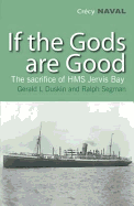 If the Gods are Good: The Story of "HMS Jervis Bay's" Final Heroic Battle