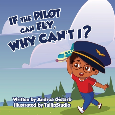 If the Pilot Can Fly, Why Can't I? - Gistarb, Andrea