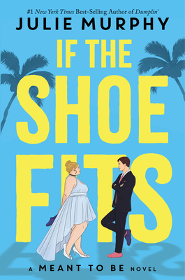 If the Shoe Fits-A Meant to Be Novel - Murphy, Julie