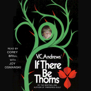 If There Be Thorns: Volume 3 - Andrews, V C, and Brill, Corey (Read by), and Osmanski, Joy (Read by)