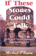 If These Stones Could Talk: Relics of New England's Intriguing Past