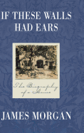 If These Walls Had Ears: The Biography of a House