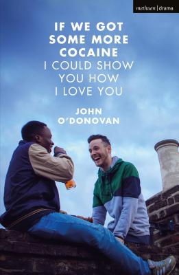 If We Got Some More Cocaine I Could Show You How I Love You - O'Donovan, John
