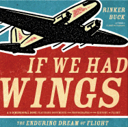 If We Had Wings: The Enduring Dream of Flight - Buck, Rinker