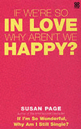 If We're So in Love, Why Aren't We Happy? - Page, Susan
