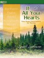 If with All Your Hearts: Easy Organ Transcriptions for Worship