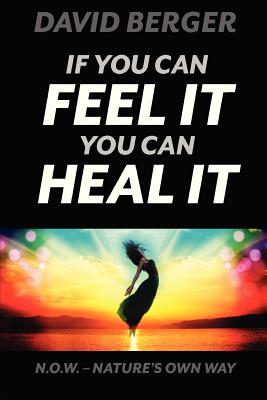 If you can feel it you can heal it - Berger, David, Professor