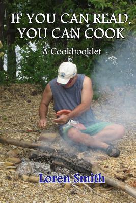 If You Can Read You Can Cook: A Cook Booklet - Smith, Loren