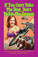If You Can't Take the Heat, Don't Tickle the Dragon: Legends, Lies and Assorted Short Subjects
