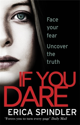 If You Dare: Terrifying, suspenseful and a masterclass in thriller storytelling - Spindler, Erica