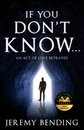 If You Don't Know...: An Act Of Love Betrayed