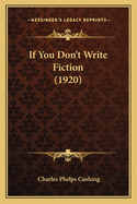 If You Don't Write Fiction (1920)