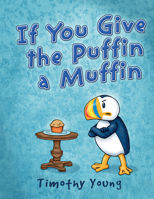 If You Give the Puffin a Muffin - Young, Timothy
