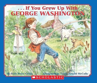 If You Grew Up with George Washington - Gross, Ruth Belov
