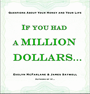 If You Had a Million Dollars . . .: Questions about Your Money and Your Life