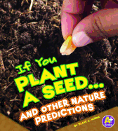 If You Plant a Seed... and Other Nature Predictions