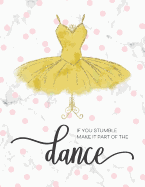 If You Stumble Make It Part Of The Dance: Motivational Gift for Ballet Dance Recitals and Students