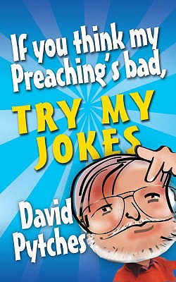 If You Think My Preaching's Bad, Try My Jokes - Pytches, David