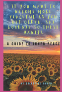 If You Want to Become More Peaceful as You Get Older, Say Goodbye to These Habits: Habits that hinder your path to everlasting peace of mind