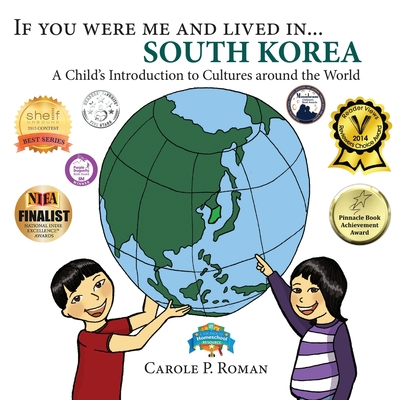If You Were Me and Lived in... South Korea: A Child's Introduction to Cultures Around the World - Roman, Carole P, and Wierenga, Kelsea