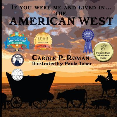 If You Were Me and Lived in... the American West: An Introduction to Civilizations Throughout Time - Roman, Carole P