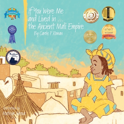 If You Were Me and Lived in...the Ancient Mali Empire: An Introduction to Civilizations Throughout Time - Roman, Carole P