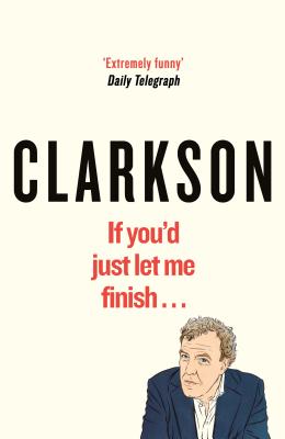 If You'd Just Let Me Finish - Clarkson, Jeremy