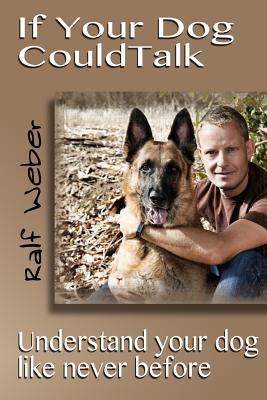 If Your Dog Could Talk: Understand Your Dog Like Never Before - Langdon, Jessica (Photographer)